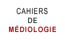 Cahiers Médiologie